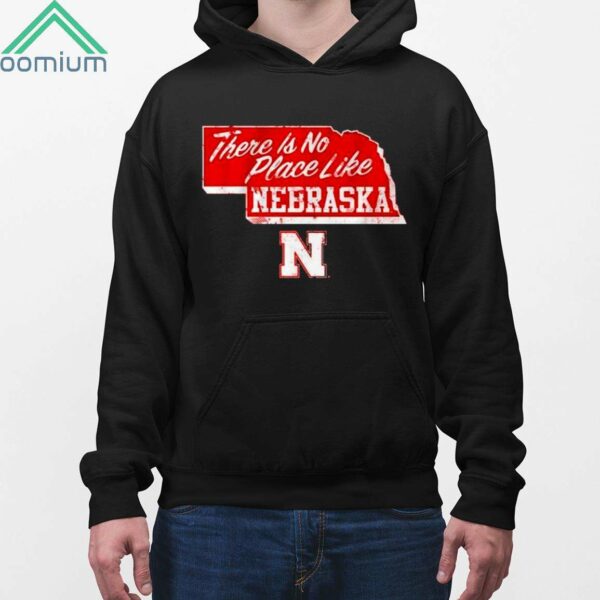 Nebraska Cornhuskers There Is No Place Like Nebraska Shirt