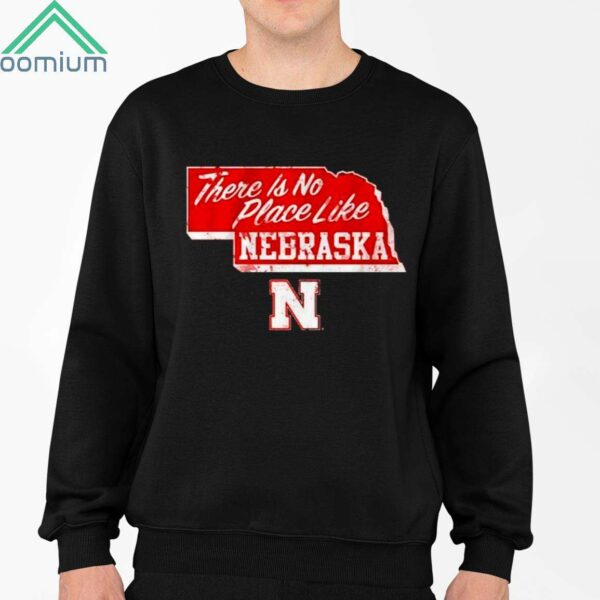 Nebraska Cornhuskers There Is No Place Like Nebraska Shirt