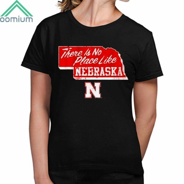 Nebraska Cornhuskers There Is No Place Like Nebraska Shirt