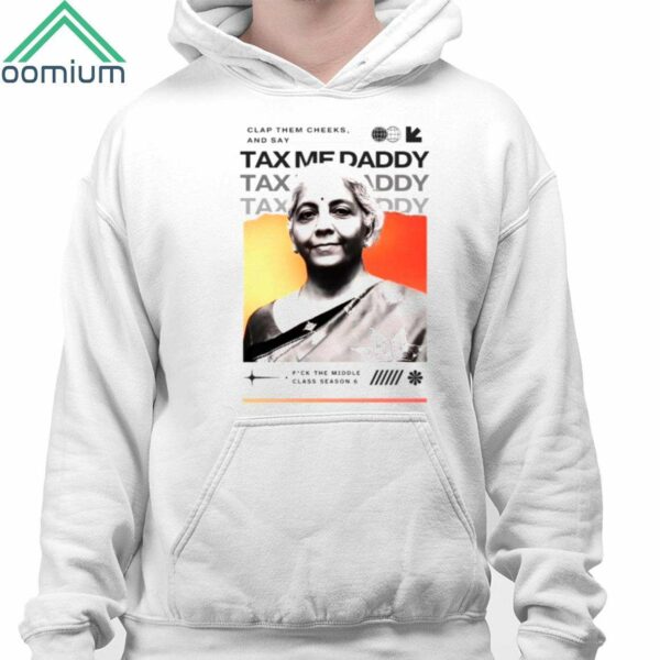 Nirmala Sitharaman Clap Them Cheeks And Say Tax Me Daddy Shirt