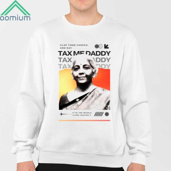 Nirmala Sitharaman Clap Them Cheeks And Say Tax Me Daddy Shirt