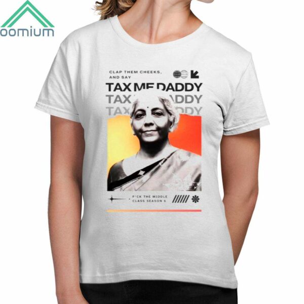 Nirmala Sitharaman Clap Them Cheeks And Say Tax Me Daddy Shirt