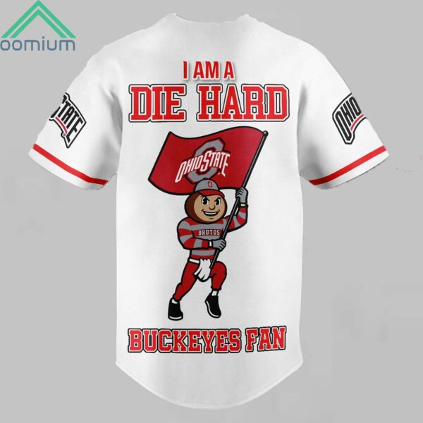 Ohio State Go Bucks I Am A Die Hard Buckeyes Fan Jersey