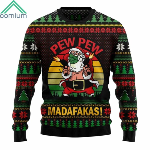 Pew Pew Madafakas Santa Claus Ugly Christmas Sweater