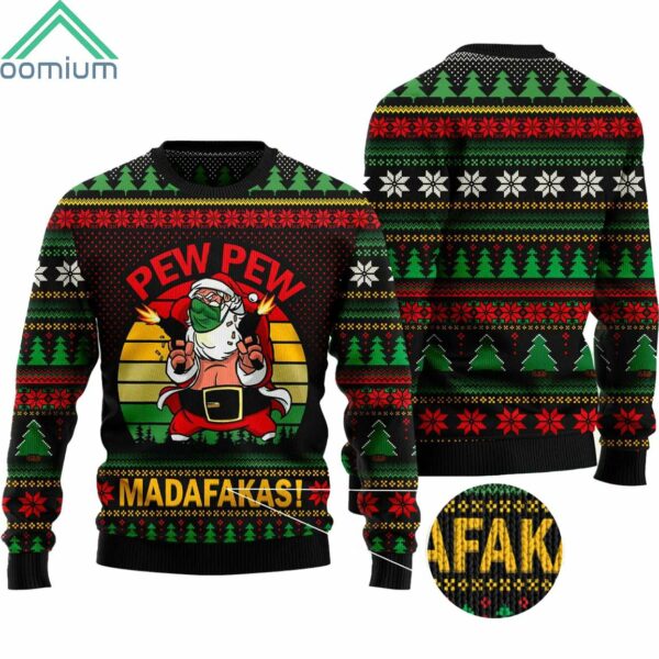 Pew Pew Madafakas Santa Claus Ugly Christmas Sweater