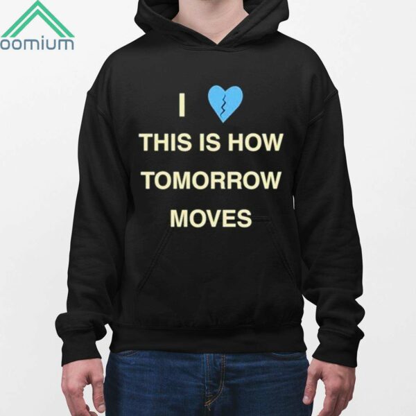 Radvxz I Love This Is How Tomorrow Moves Shirt