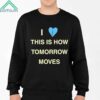 Radvxz I Love This Is How Tomorrow Moves Shirt