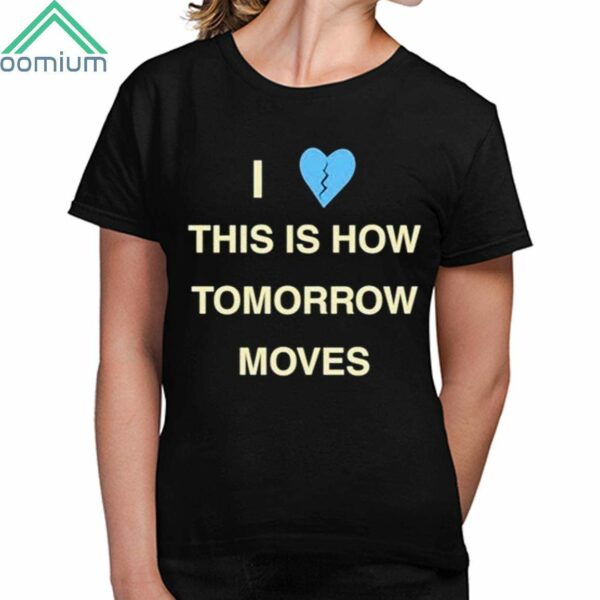 Radvxz I Love This Is How Tomorrow Moves Shirt