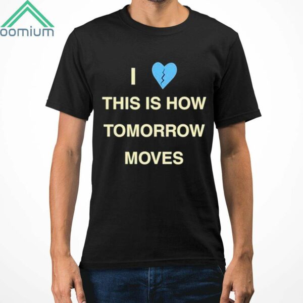 Radvxz I Love This Is How Tomorrow Moves Shirt