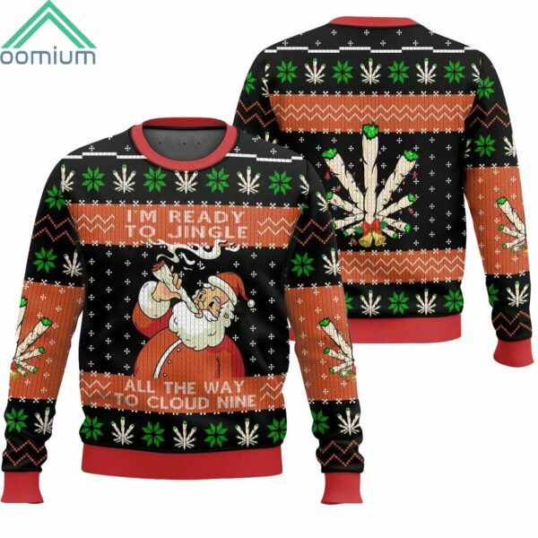 Santa Claus 420 Im Ready To Jingle All The Way To Cloud Nine Christmas Ugly Sweater 2