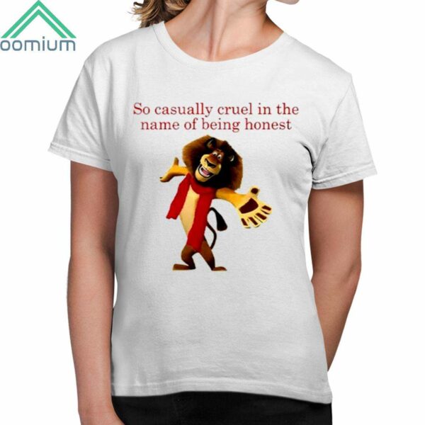 So Casually Cruel In The Name Of Being Honest Shirt