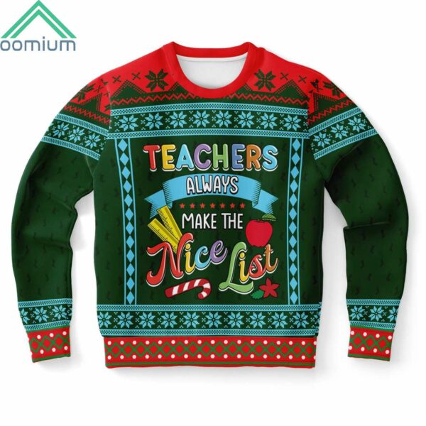 Teacher Always Make The Nice List Ugly Christmas Sweater