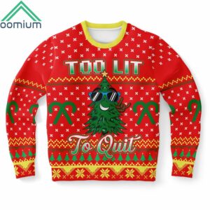 Too Lit To Quit Ugly Christmas Sweater