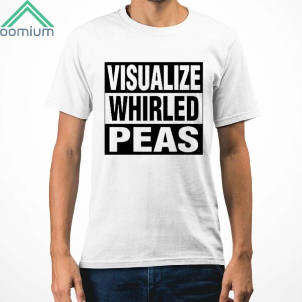 Visualize Whirled Peas Shirt