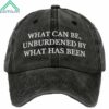 What Can Be Unburdened By What Has Been Hat