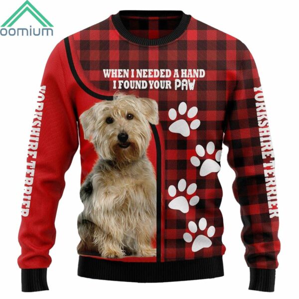 Yorkshire Terrier When I Needed A Hand I Found Your Paw Ugly Christmas Sweater