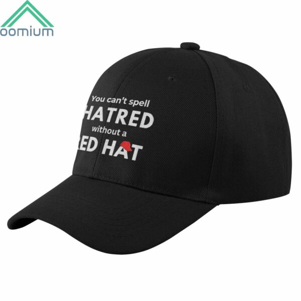 You Can't Spell Hatred Without Red Hat Hat