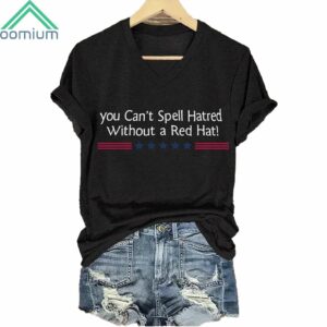 You Can't Spell Hatred Without Red Hat Printed Shirt