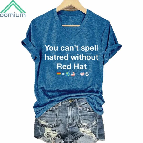 You Can't Spell Hatred Without Red Hat Shirt