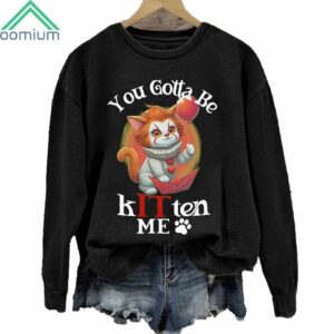 You Gotta Be Kitten Me Cat Halloween Sweatshirt