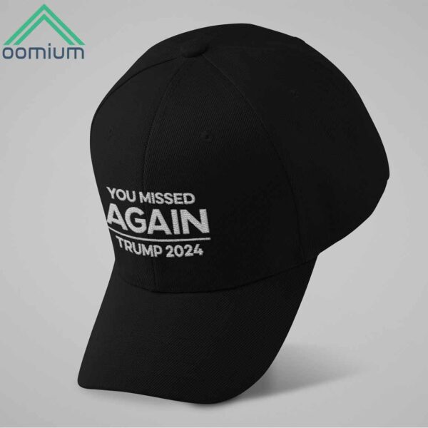 You Missed Again Trump 2024 Hat