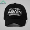 You Missed Again Trump 2024 Hat