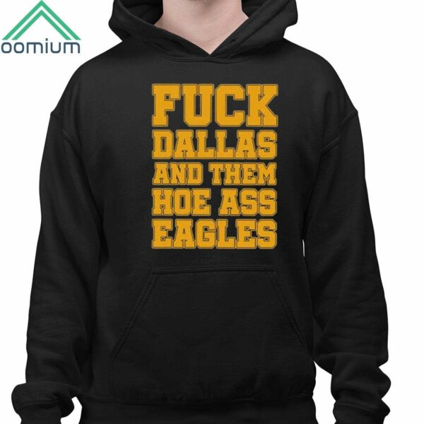 2024 Fuck Dallas And Them Hoe Ass Eagles Shirt