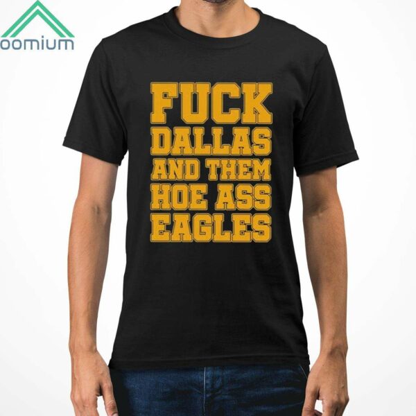 2024 Fuck Dallas And Them Hoe Ass Eagles Shirt