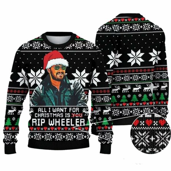 All I Want For Christmas Is Rip Wheeler Ugly Christmas Sweater