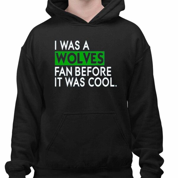 Chris Gustafson I Was A Wolves Fan Before It Was Cool Shirt