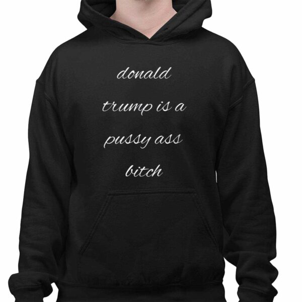 Donald Trump Is Pussy Ass Bitch Shirt