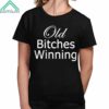 Dylan Al Old Bitches Winning Shirt