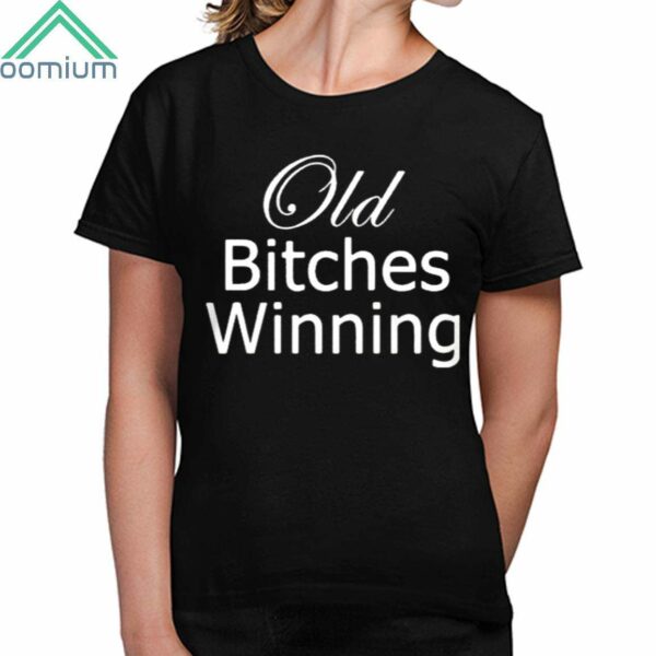 Dylan Al Old Bitches Winning Shirt