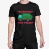 Garbage For Trump Shirt