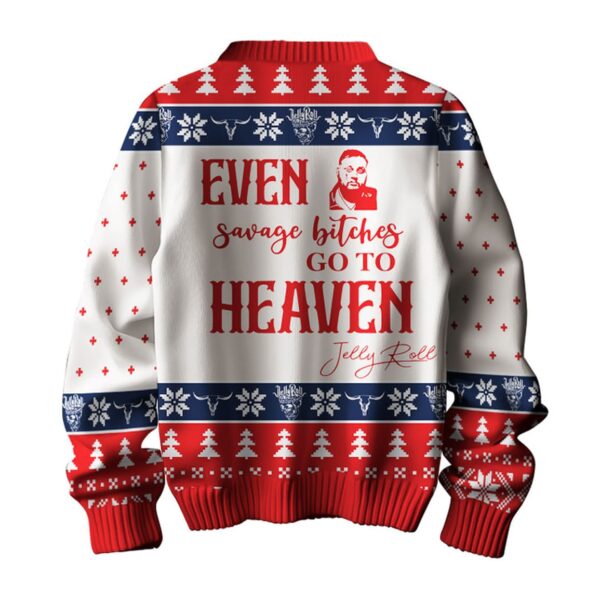 Jelly Roll Even Savage Bitches Go To Heaven Christmas Ugly Sweater 2