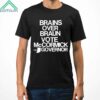 Jennifer Mccormick Brains Over Braun Vote Mccormick For Governor Shirt