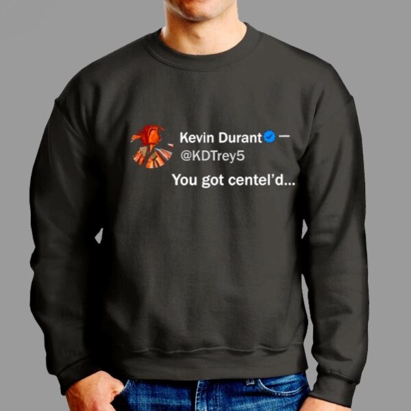 Kevin Durant You Got Centel’d Shirt