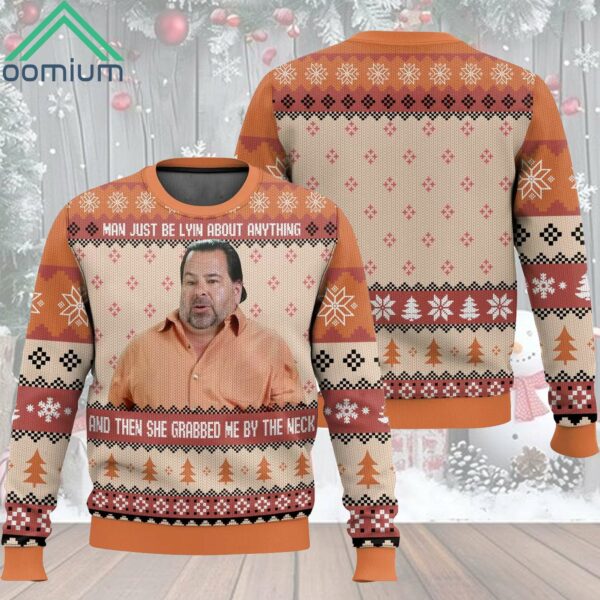 Meme Big Ed Man Just Be Lying About Anything Christmas Ugly Sweater