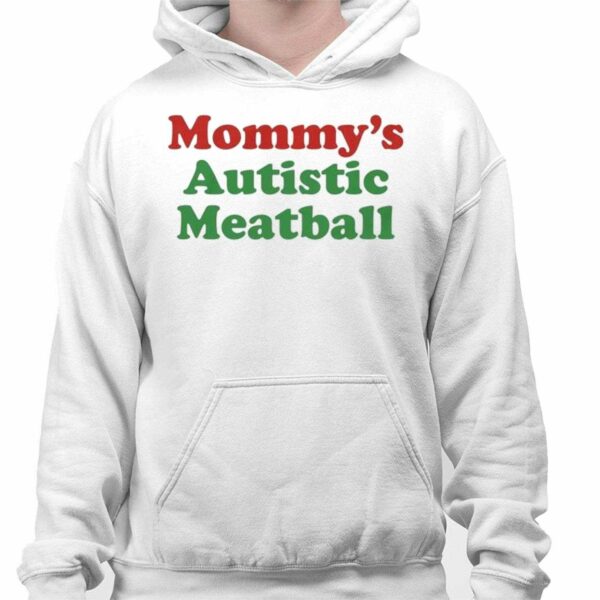 Mommys Autistic Meatball Shirt