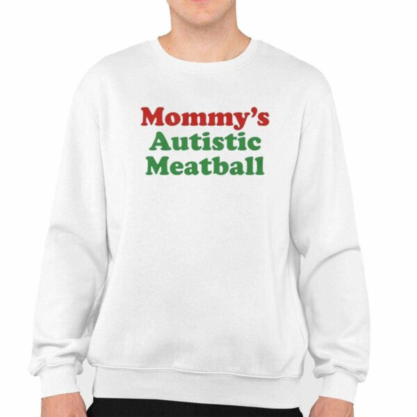 Mommys Autistic Meatball Shirt