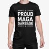 Proud MAGA Garbage Shirt