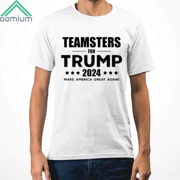 Teamsters For Trump 2024 Make America Great Again Shirt