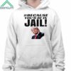 Trump Because Youd Be In Jail Shirt