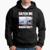 Trump Garbage Truck Catch Me Riding Drity Shirt 1