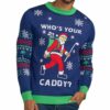 Whos Your Caddy Ugly Christmas Sweater