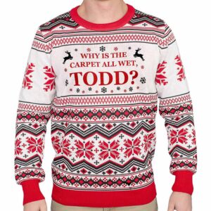 Why Is The Carpet All Wet Todd Christmas Ugly Sweater