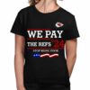 Chiefs We Pay The Refs 24 Stop Being Poor Shirt