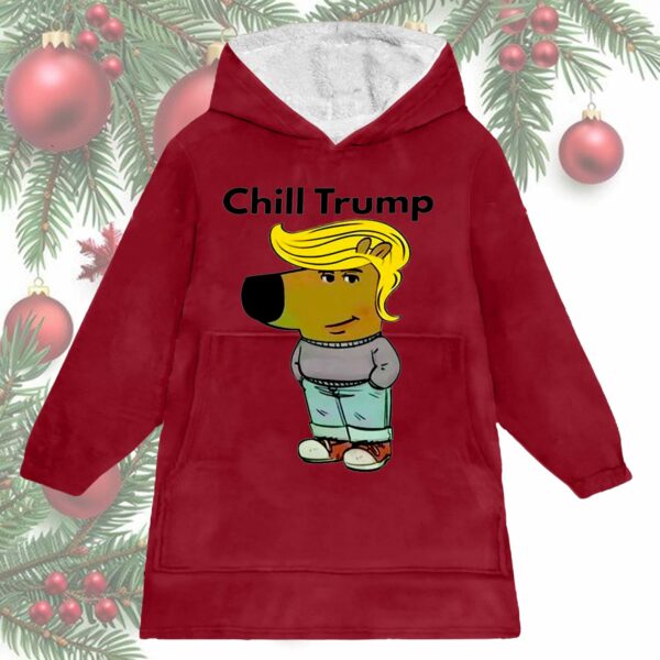 Chill Guy Chill Trump Blanket Hoodie