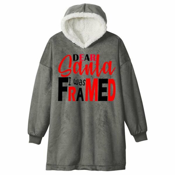 Dear Santa I Was Framed Blanket HoodieDear Santa I Was Framed Blanket Hoodie