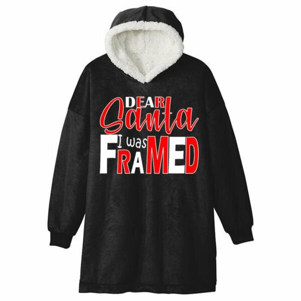 Dear Santa I Was Framed Blanket Hoodie